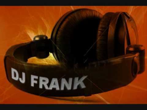DJ F.R.A.N.K. DJ Frank Fuckin Serious YouTube