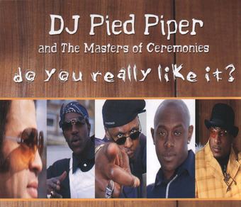 DJ Pied Piper and the Masters of Ceremonies Do You Really Like It Wikipedia