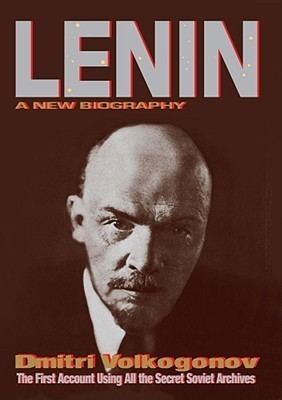 Dmitri Volkogonov Lenin A New Biography by Dmitri Volkogonov