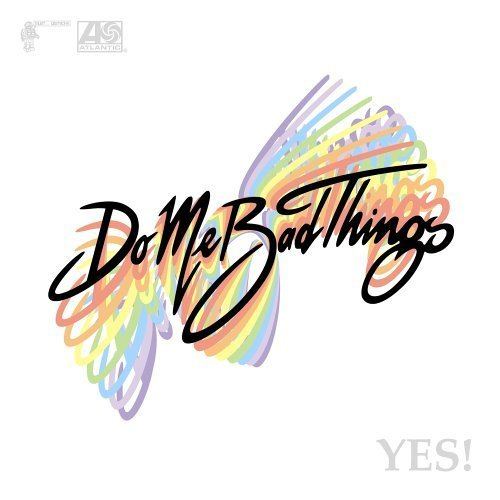 Do Me Bad Things YES by Do Me Bad Things Amazoncouk Music