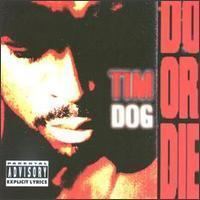 Do or Die (Tim Dog album) httpsuploadwikimediaorgwikipediaen11eTim