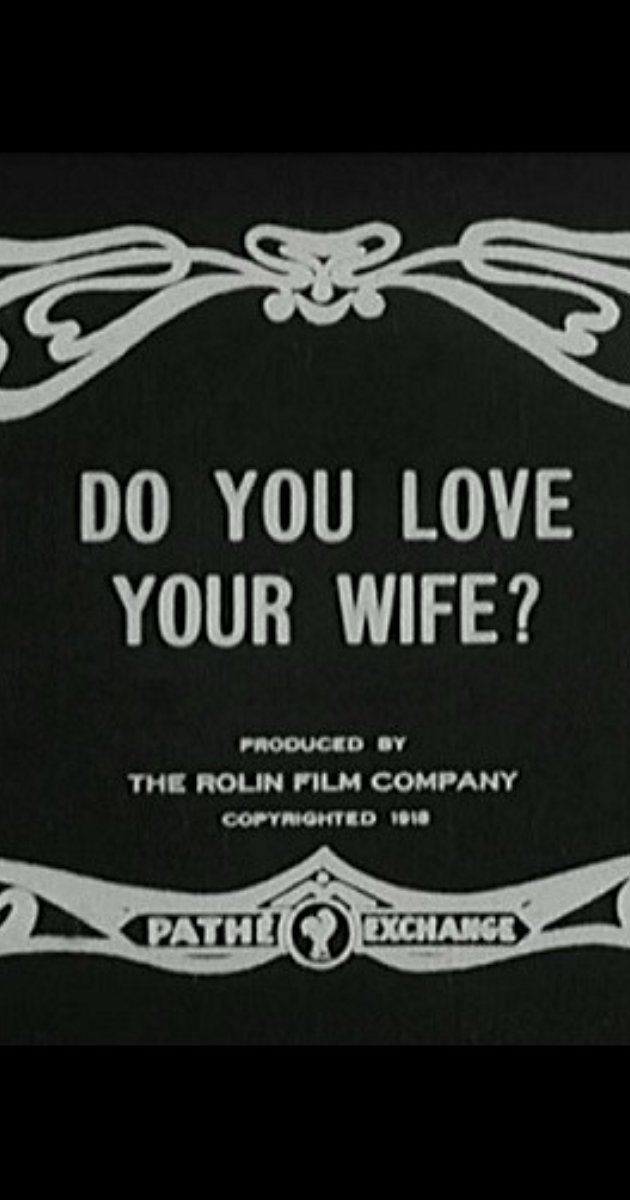 Do You Love Your Wife? Do You Love Your Wife 1919 IMDb
