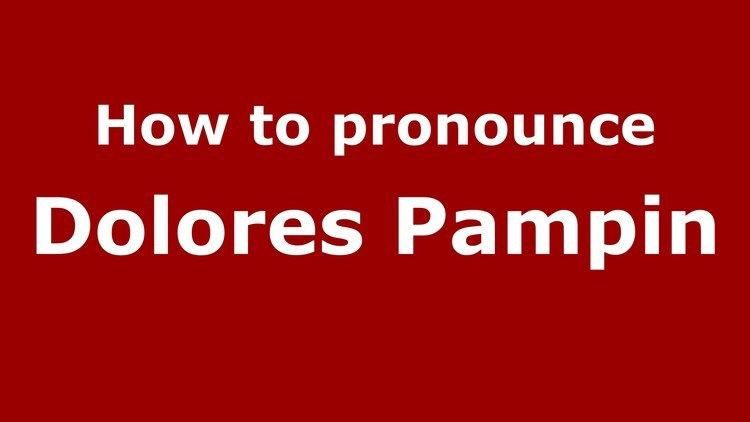 Dolores Pampin How to pronounce Dolores Pampin SpanishArgentina PronounceNames