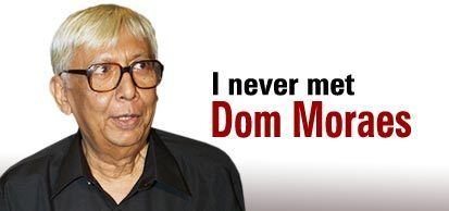 Dom Moraes I never met Dom Moraes