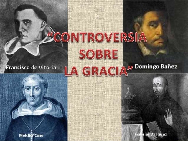 Domingo Báñez Controversia sobre la gracia Luis de Molina vs Domingo Baez