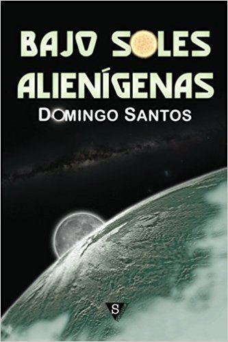 Domingo Santos Bajo soles aliengenas Amazoncouk Domingo Santos 9788494086779