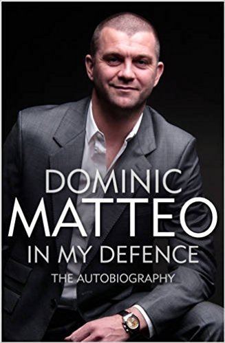 Dominic Matteo Dominic Matteo In My Defence the Autobiography Amazonco