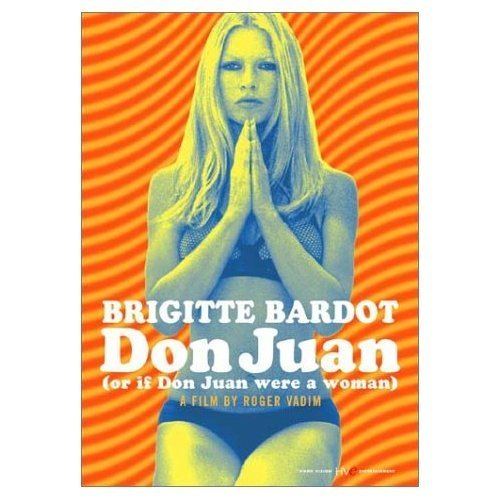 Don Juan, or If Don Juan Were a Woman Brigitte Bardot Don Juan Or if Don Juan Were a Woman 1974 US