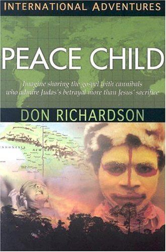 Don Richardson (missionary) Peace Child by Don Richardson My Favorite Pastime
