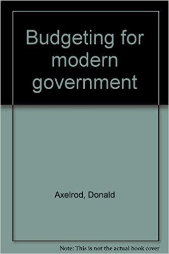 Donald Axelrod Budgeting for modern government Donald Axelrod 9780312003173