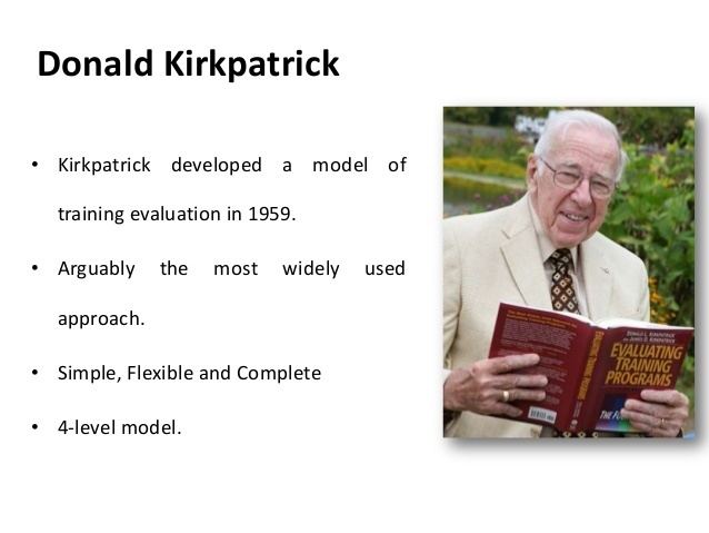 Donald Kirkpatrick Kirkpatricks Levels of Training Evaluation Training and Development