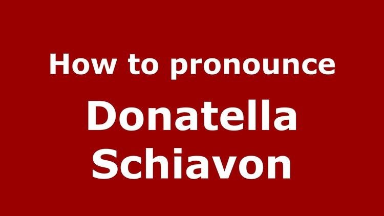 Donatella Schiavon How to pronounce Donatella Schiavon ItalianItaly PronounceNames