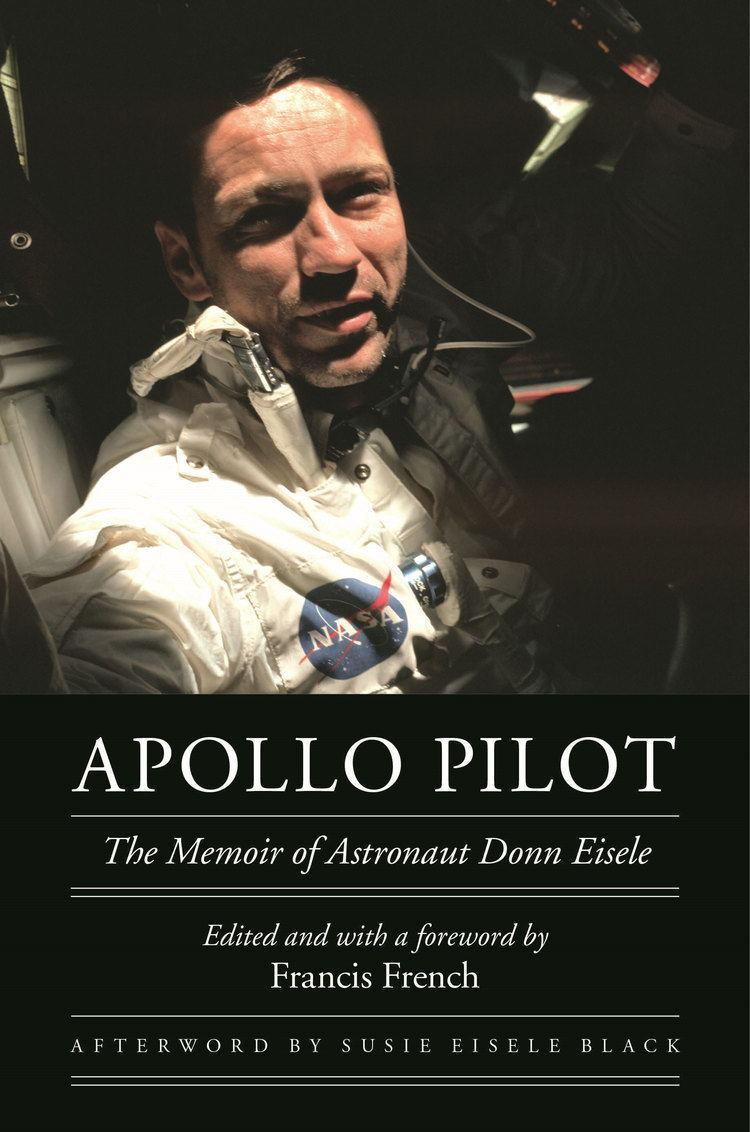 Donn F. Eisele Apollo Pilot Memoir of Astronaut Donn Eisele collectSPACE Messages
