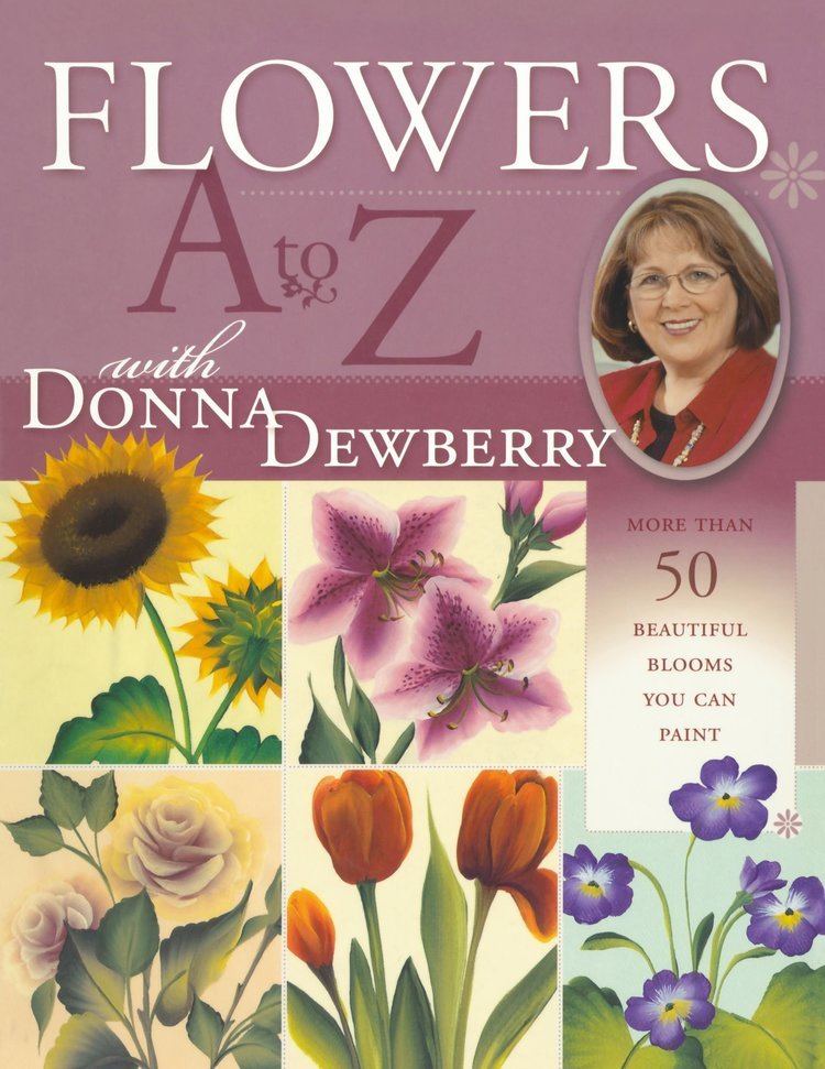 Donna Dewberry Flowers A to Z with Donna Dewberry Donna Dewberry 9781581804843