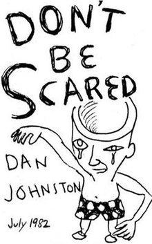 Don't Be Scared (Daniel Johnston album) httpsuploadwikimediaorgwikipediaenthumb5