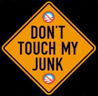 Don't touch my junk ARRA News Service Warning Obama Don39t Touch My Junk
