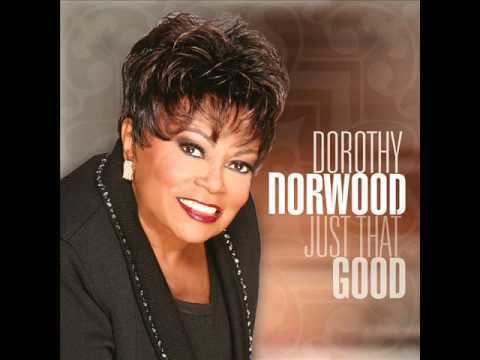 Dorothy Norwood Dorothy Norwood quotJust That Good The Albertina Walker