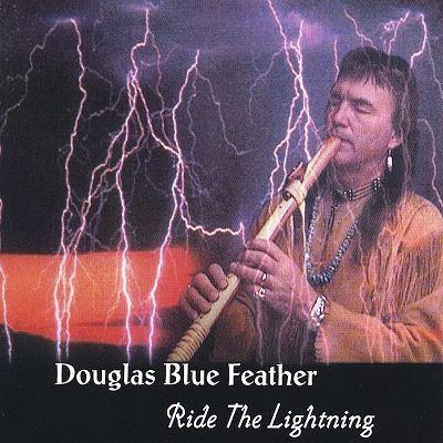 Douglas Blue Feather Ride the Lightning Douglas Blue Feather Songs Reviews