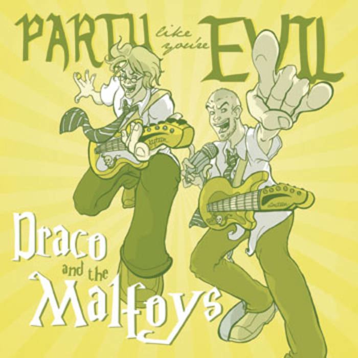 Draco and the Malfoys Party Like You39re Evil Draco and the Malfoys