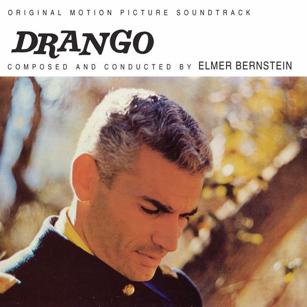 Drango Soundtrack Drango Composed and Conducted by Elmer Bernstein