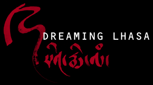 Dreaming Lhasa Dreaming Lhasa a film by Ritu Sarin and Tenzing Sonam