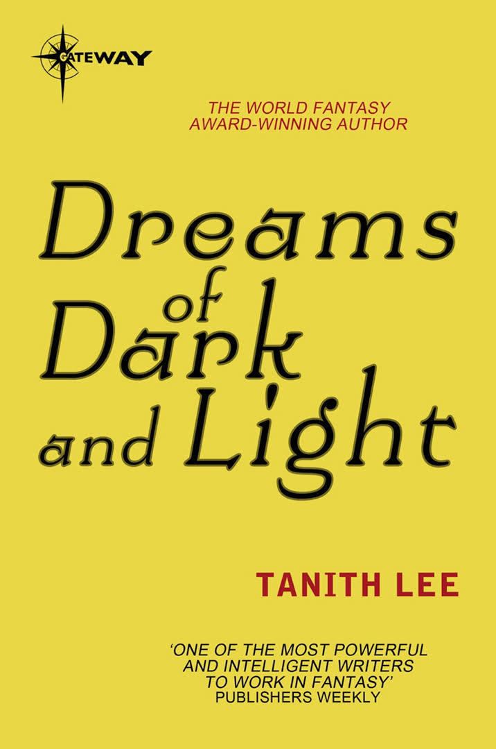 Dreams of Dark and Light: The Great Short Fiction of Tanith Lee t0gstaticcomimagesqtbnANd9GcTfYbuMhIaeavQLDF