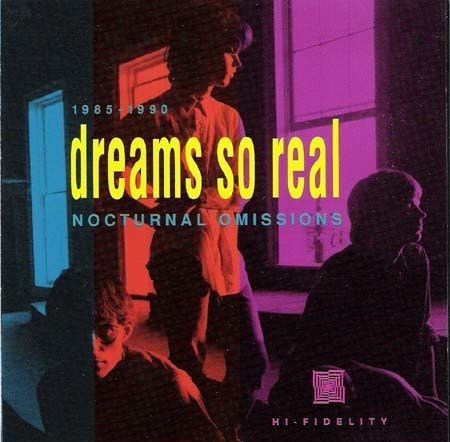 Dreams So Real Wilfully Obscure Dreams So Real Nocturnal Omissions 19851990