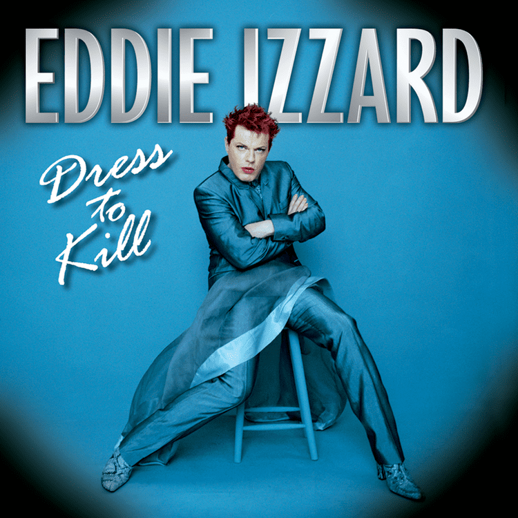 Dress to Kill Eddie Izzard Dress To Kill ANTI