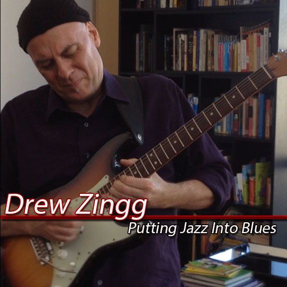 Drew Zingg Drew Zingg Putting Jazz Into Blues Jazz Guitar Society