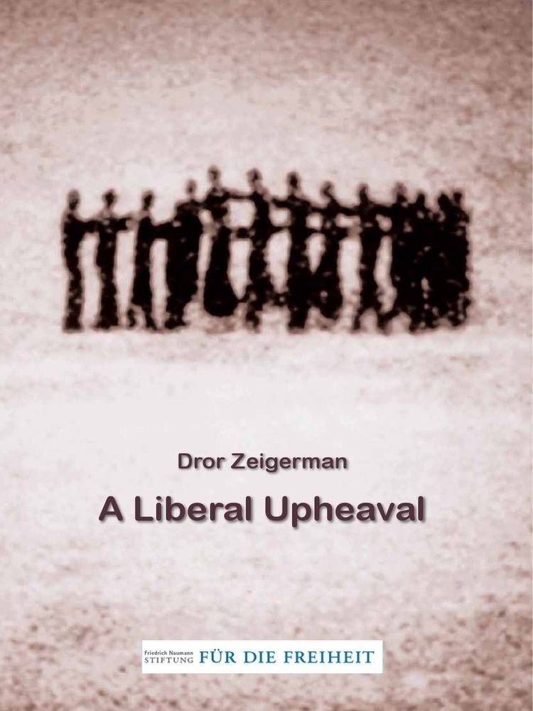 Dror Zeigerman A Liberal Upheaval Dror Zeigerman Zionism Likud