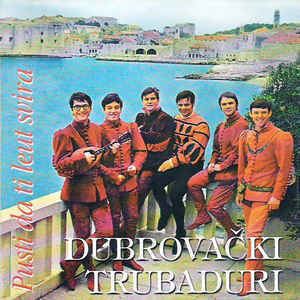 Dubrovački trubaduri Dubrovaki Trubaduri Pusti Da Ti Leut Svira CD at Discogs
