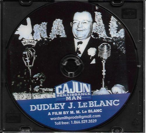 Dudley J. LeBlanc CAJUN RENAISSANCE MAN DUDLEY J LeBLANC A Film by MM Le Blanc