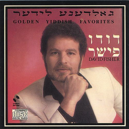 Dudu Fisher Golden Yiddish Favorites David Fisher David Dudu Fisher Songs