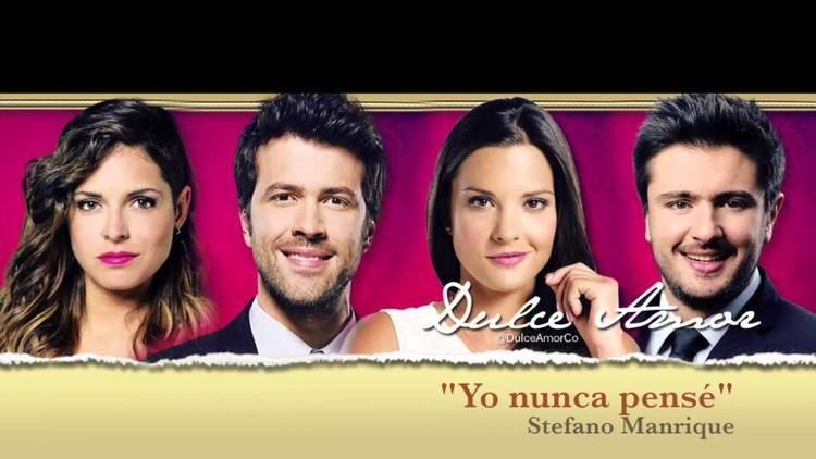 Dulce amor (Colombian telenovela) Cancin oficial quotDulce Amorquot Yo nunca pens Stefano Manrique YouTube