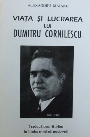 Dumitru Cornilescu Pentru ca exist CINE A FOST DUMITRU CORNILESCU