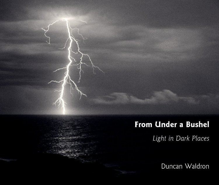Duncan Waldron From Under a Bushel by Duncan Waldron Fine Art Photography Blurb