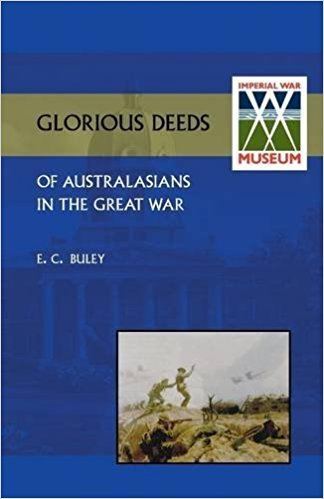 E. C. Buley Glorious Deeds of Australasians in the Great War E C Buley