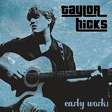 Early Works (Taylor Hicks album) httpsuploadwikimediaorgwikipediaenthumb0