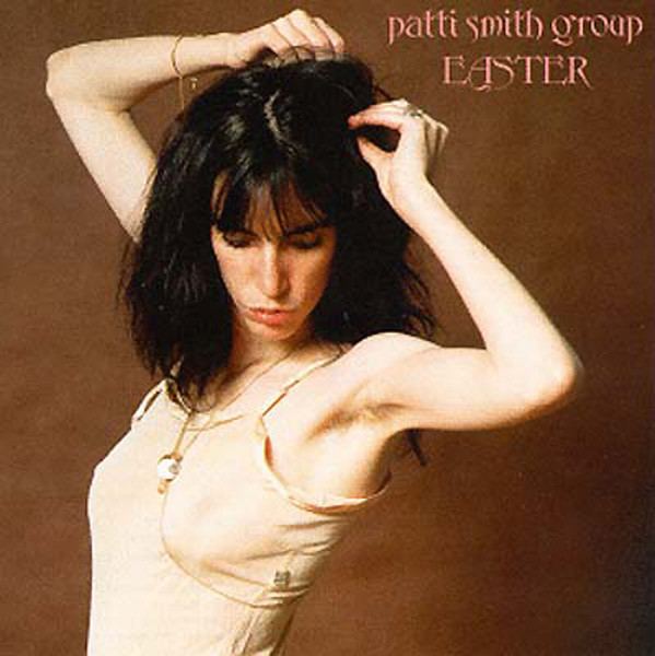Easter (Patti Smith Group album) httpsimgdiscogscom6SvyPmMtYd4Qmoc56N4a3DBkm