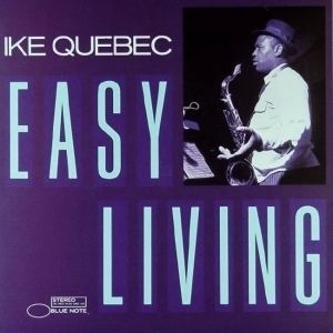 Easy Living (Ike Quebec album) httpsuploadwikimediaorgwikipediaenaadEas