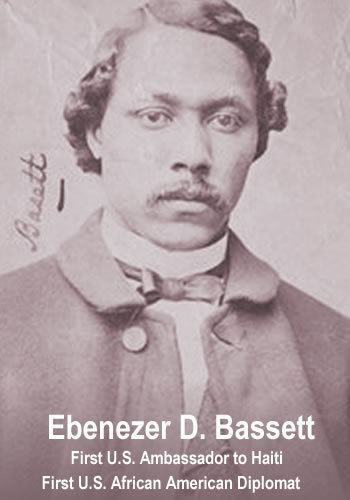 Ebenezer Bassett Ebenezer Bassett First Haitian Ambassador First Black Diplomat In