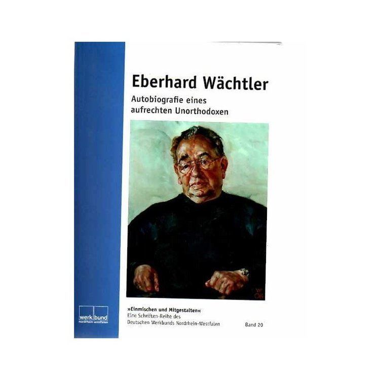 Eberhard Wächtler Eberhard Wchtler Autobiographie eines aufrechten Unorthodoxen