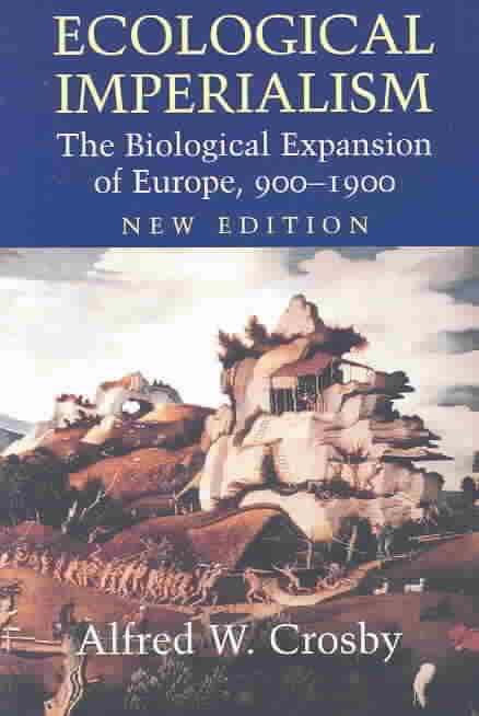 Ecological Imperialism: The Biological Expansion of Europe, 900-1900 t1gstaticcomimagesqtbnANd9GcThyf3tivFp7MdRvW