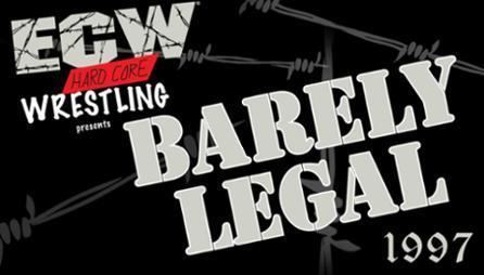 ECW Barely Legal Retro Reviews ECW Barely Legal April 13 1997 Next Era Wrestling