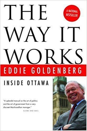Eddie Goldenberg The Way It Works Inside Ottawa Eddie Goldenberg 9780771035623
