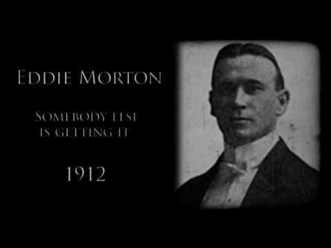 Eddie Morton Eddie Morton Somebody Else Is Getting It 1912 Music YouTube