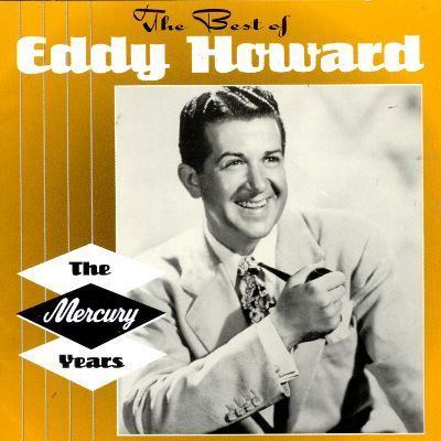Eddy Howard The Best of Eddy Howard The Mercury Years Eddy Howard