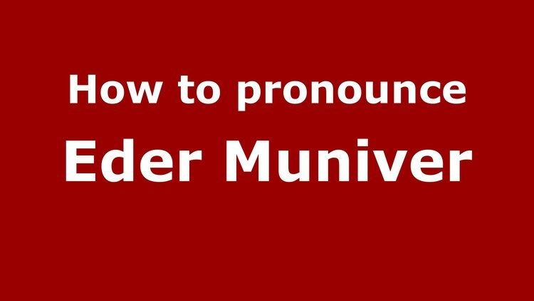 Eder Muniver How to pronounce Eder Muniver SpanishArgentina PronounceNames