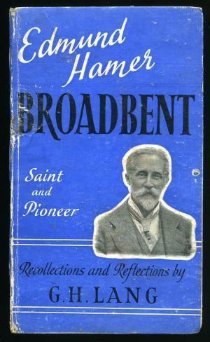 Edmund Hamer Broadbent Edmund Hamer Broadbent Saint Pioneer Recollections by Lang AbeBooks