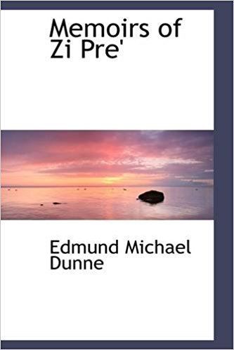 Edmund Michael Dunne Memoirs of Zi Pre Edmund Michael Dunne 9781103566310 Amazoncom